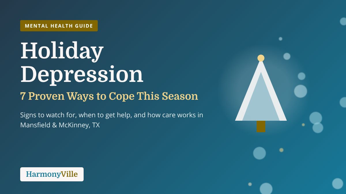 Holiday depression guide from HarmonyVille in Mansfield and McKinney TX