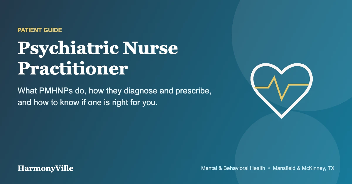 Psychiatric nurse practitioner guide from HarmonyVille in Mansfield and McKinney, TX
