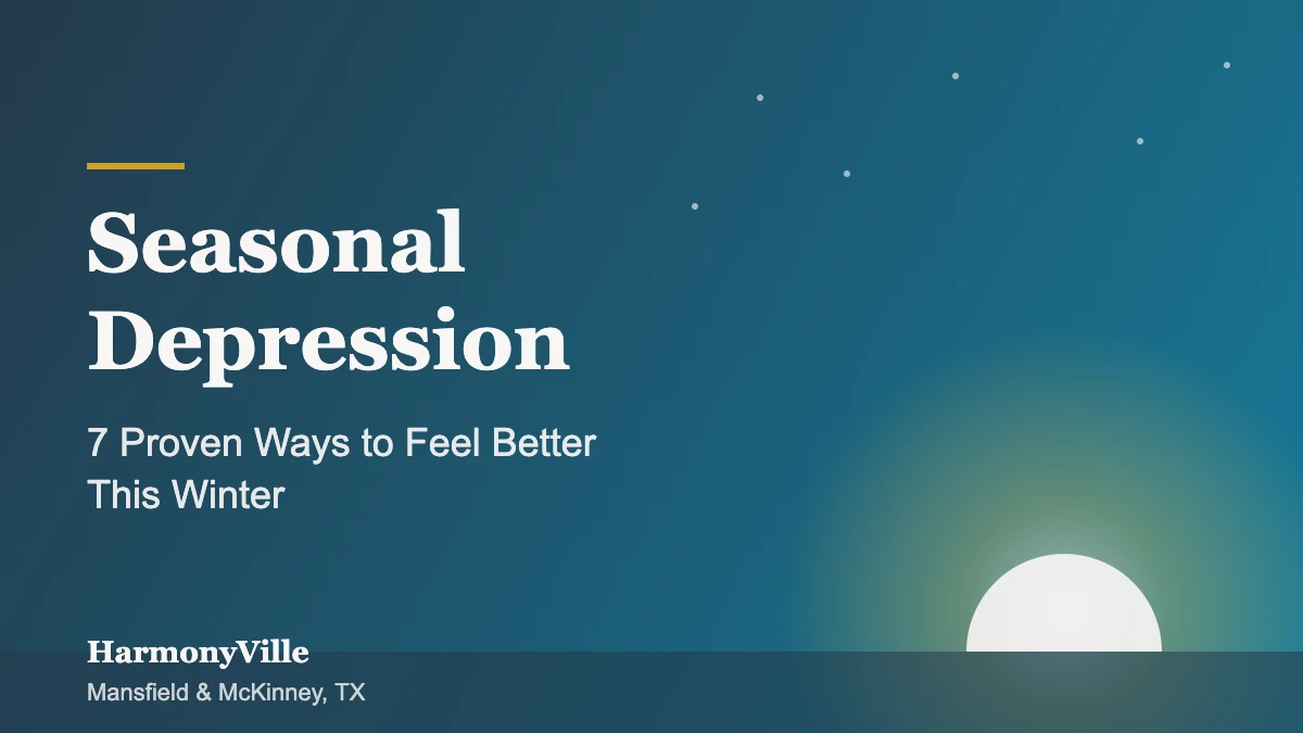 Seasonal depression treatment guide from HarmonyVille in Mansfield and McKinney, TX